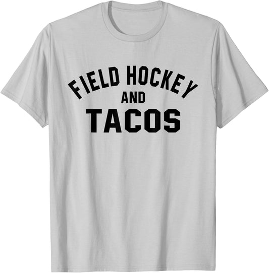 Field Hockey And Tacos Shirt Funny Sports Foodie Quote T-Shirt - T-Shirt | Ash