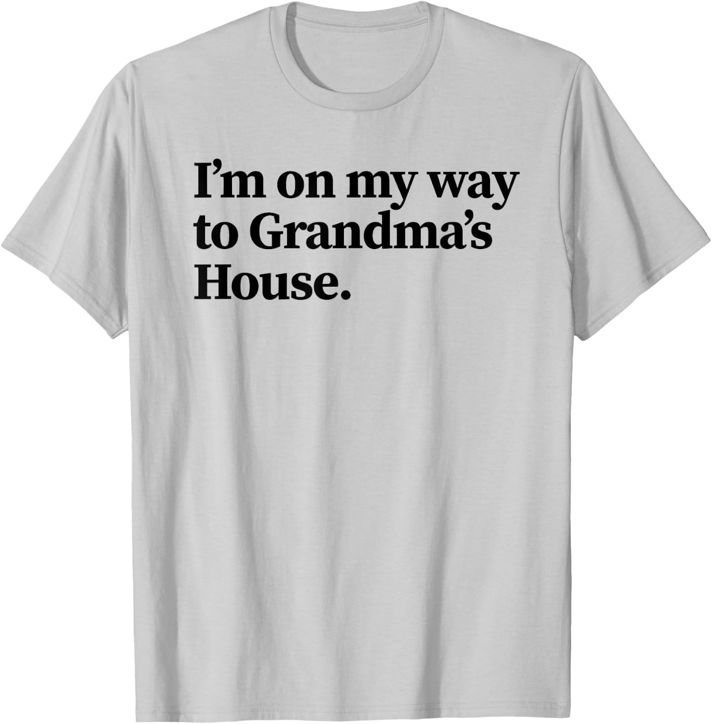 Funny Going to Grandma's House - Holiday Grandparents Gift T-Shirt - T-Shirt | Ash