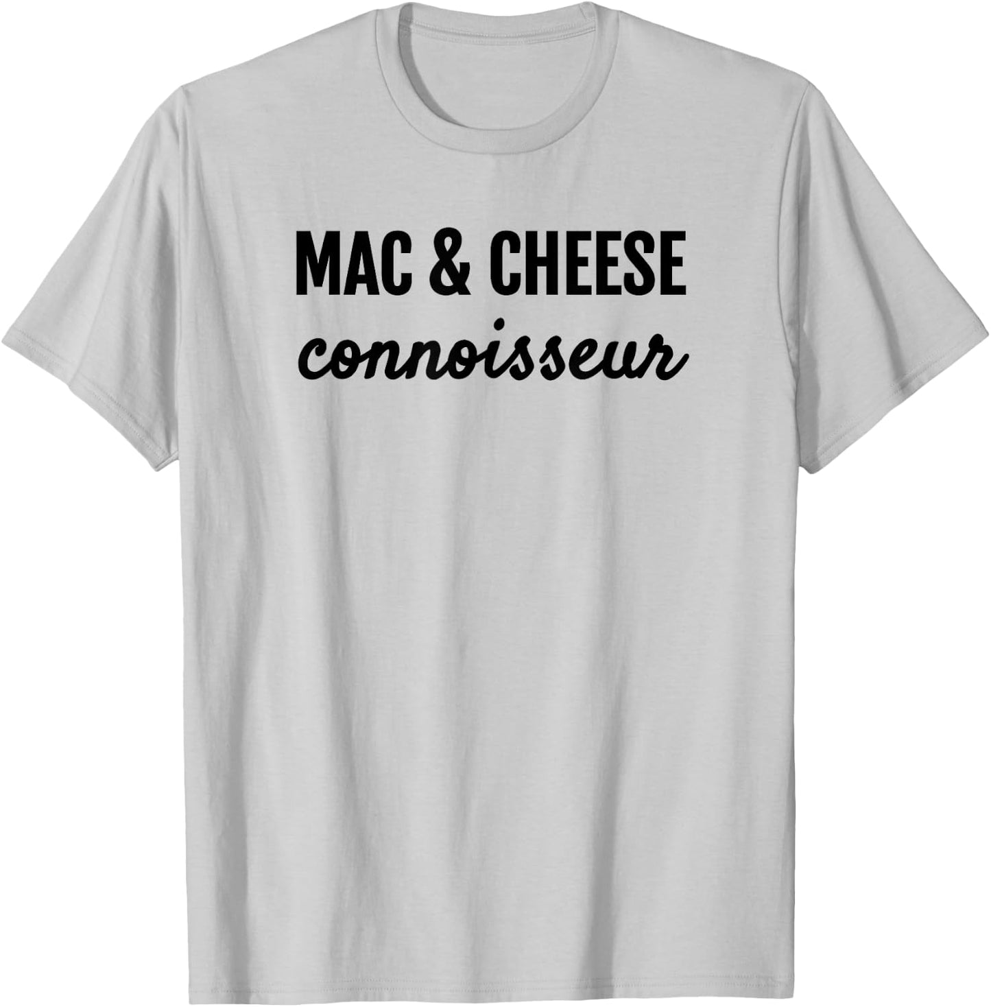 Mac & Cheese Connoisseur Fun Macaroni & Cheese Lover T Shirt T-Shirt - T-Shirt | Ash