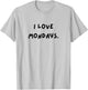 I love Mondays. Funny White Lie Party T-Shirt - T-Shirt | Ash