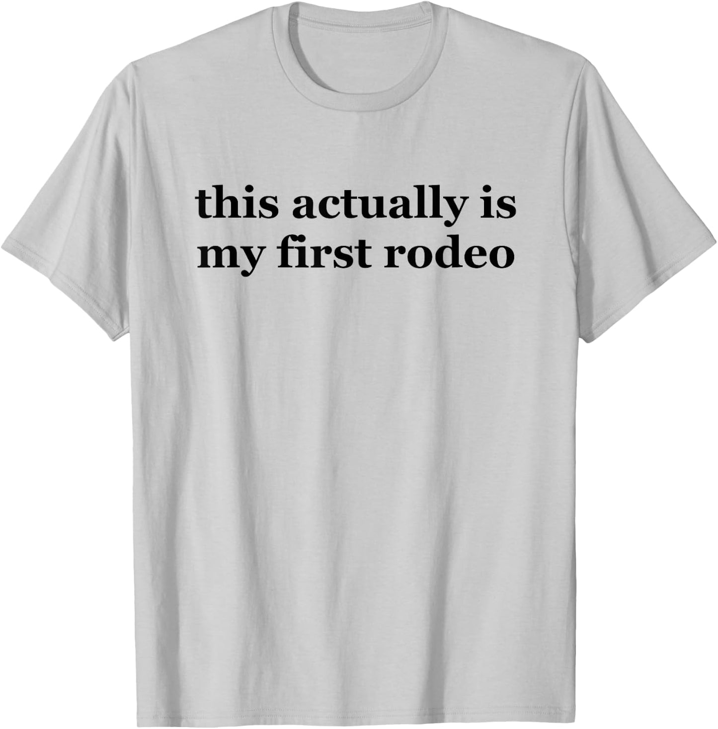 This Actually is My First Rodeo ,Ride Em Cowboy Shirts T-Shirt - T-Shirt | Ash
