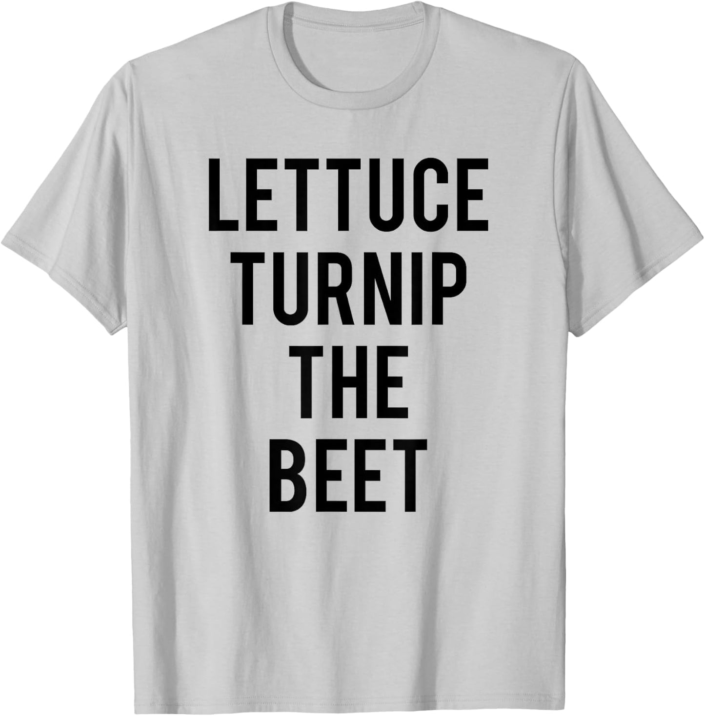 Trendy Lettuce Turnip The Beet Food Humor T-Shirt - T-Shirt | Ash