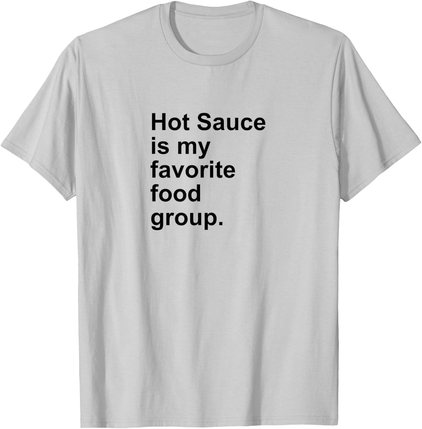 Hot Sauce Is My Favorite Food Group Spicy Salsa Burn Shirt T-Shirt - T-Shirt | Ash