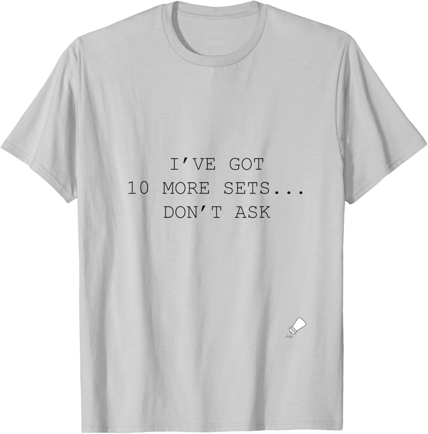 10 More Sets Sarcastic Gym T-Shirt - T-Shirt | Ash