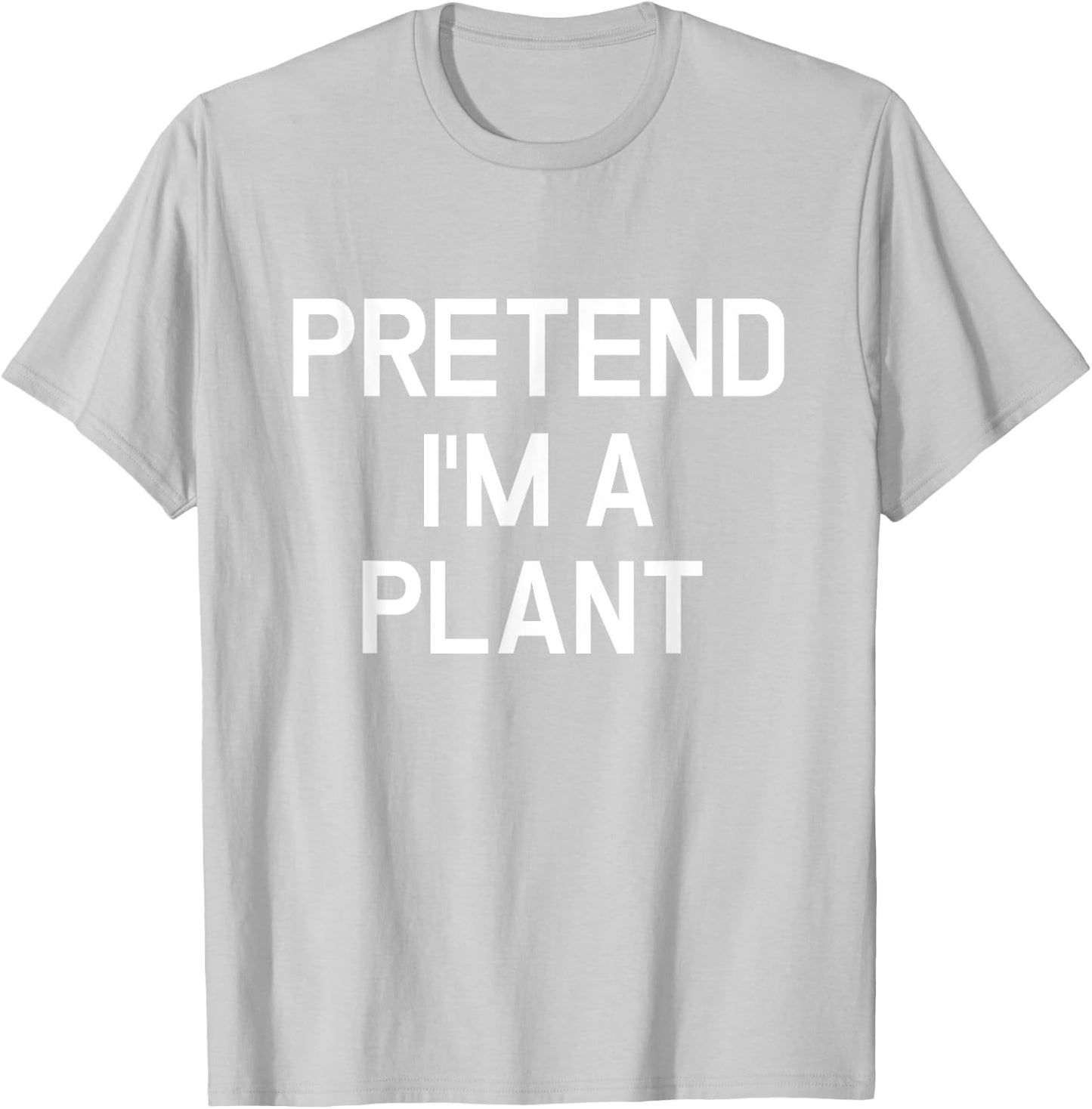 Pretend I'm A Plant - Funny Lazy Halloween Costume T-Shirt - T-Shirt | Ash