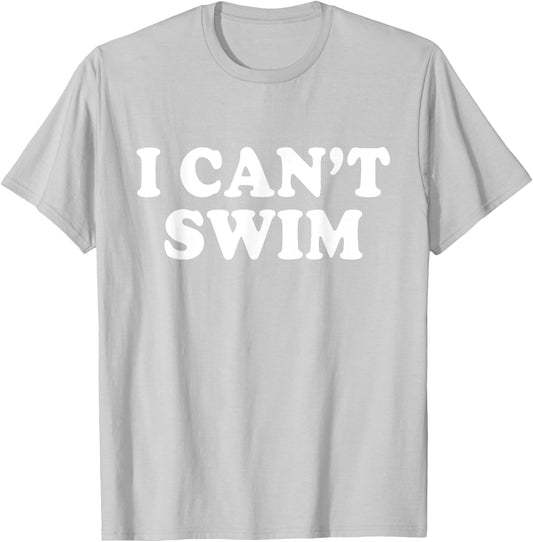 I Cant Swim Swimming Beach Funny Quotes Humor Sayings T-Shirt - T-Shirt | Ash