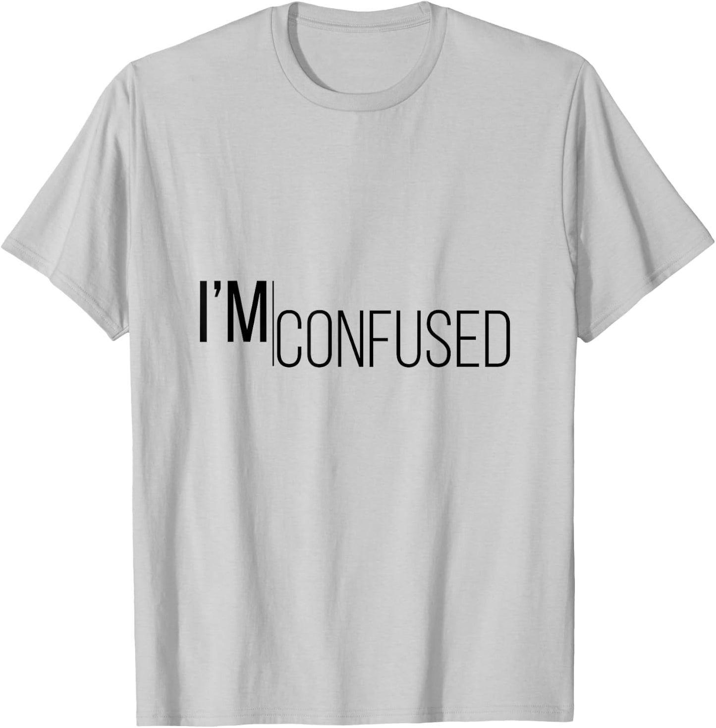 I'm Confused T-Shirt - T-Shirt | Ash