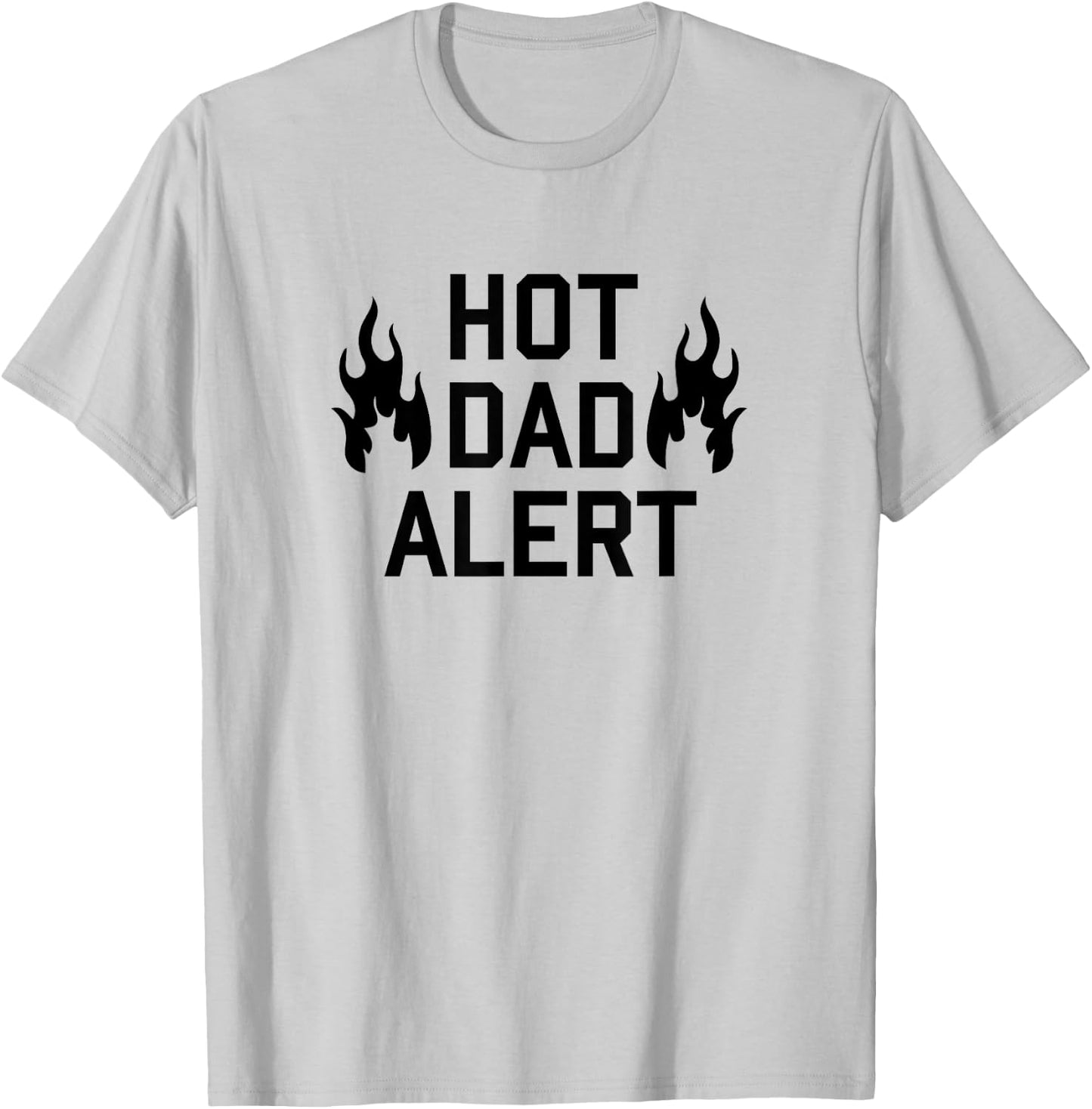 Hot Dad Alert Shirt Funny Fathers Day Birthday Gag Gift T-Shirt - T-Shirt | Ash