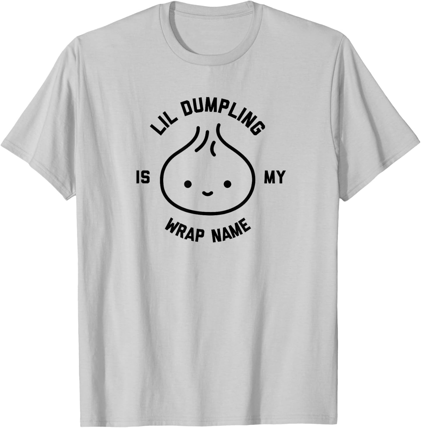 Lil Dumpling is My Wrap Name Funny Food T-Shirt - T-Shirt | Ash