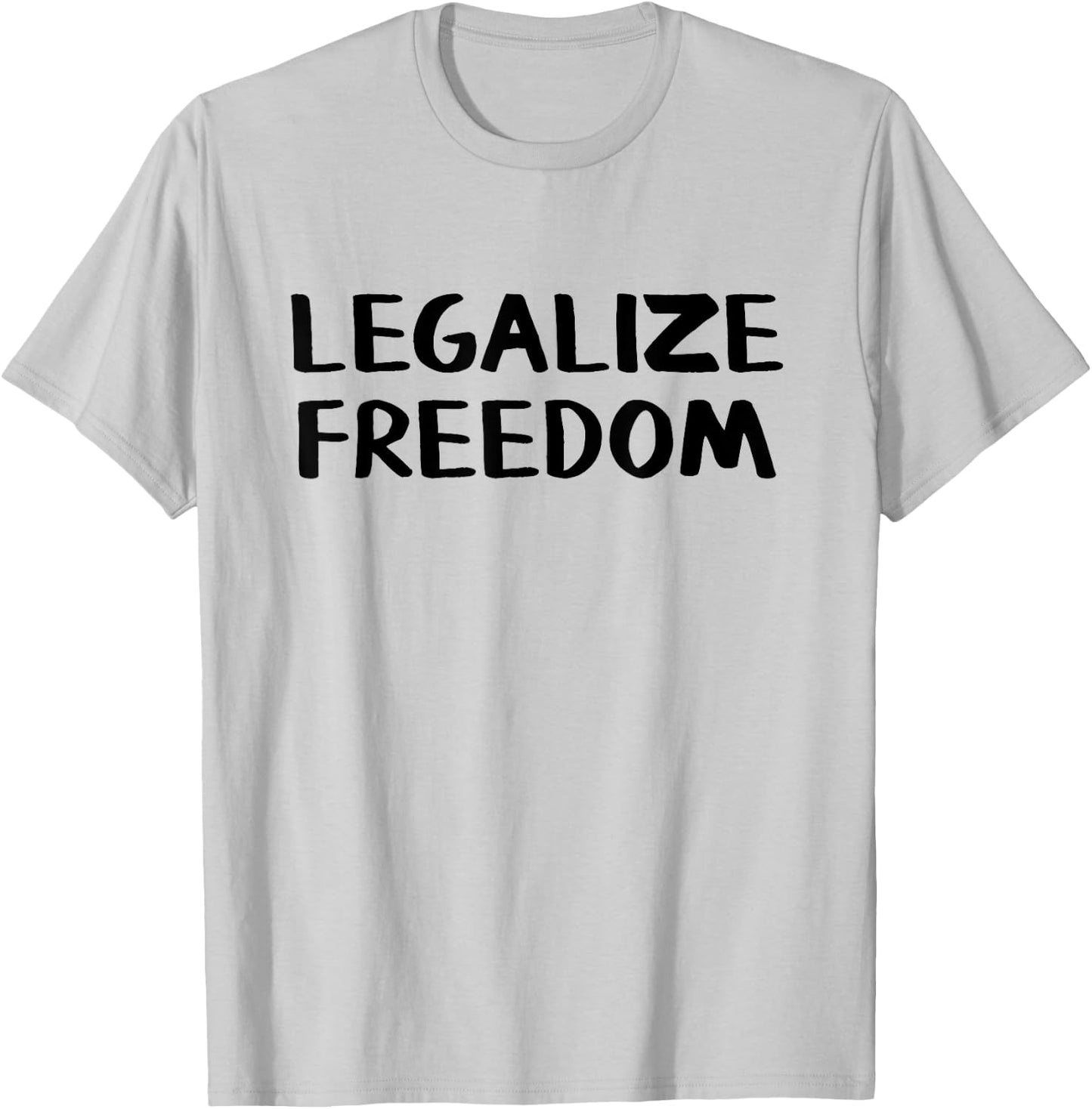 Legalize Freedom T-Shirt - T-Shirt | Ash