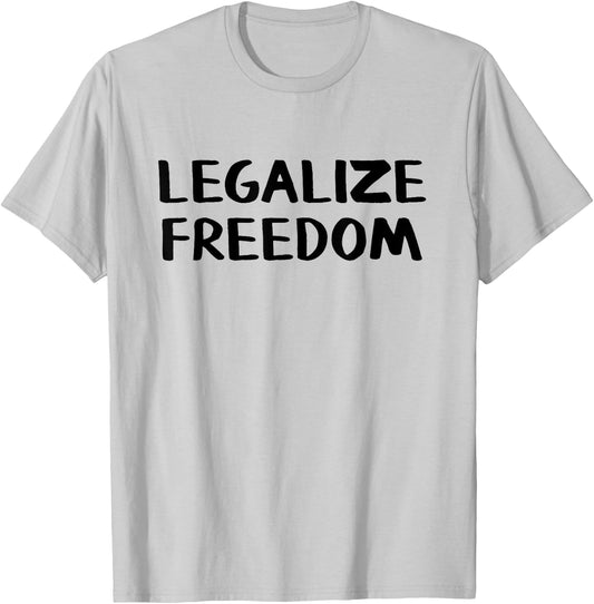 Legalize Freedom T-Shirt - T-Shirt | Ash