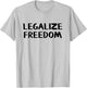Legalize Freedom T-Shirt - T-Shirt | Ash