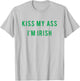 Kiss My Ass I'm Irish T shirt Paddy's Day - Green T-Shirt - T-Shirt | Ash