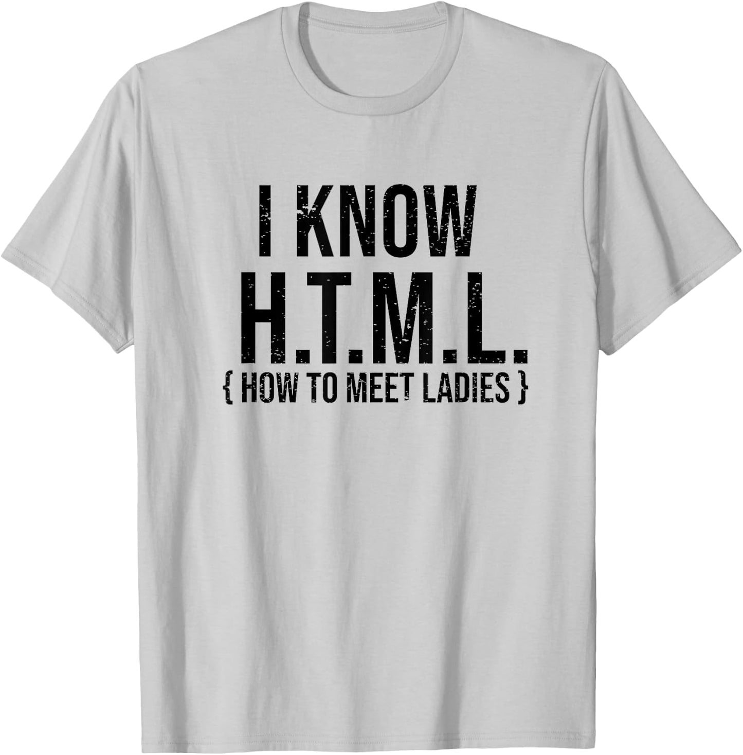 I Know HTML - Funny Coder Shirt Gift Coders T-Shirt - T-Shirt | Ash