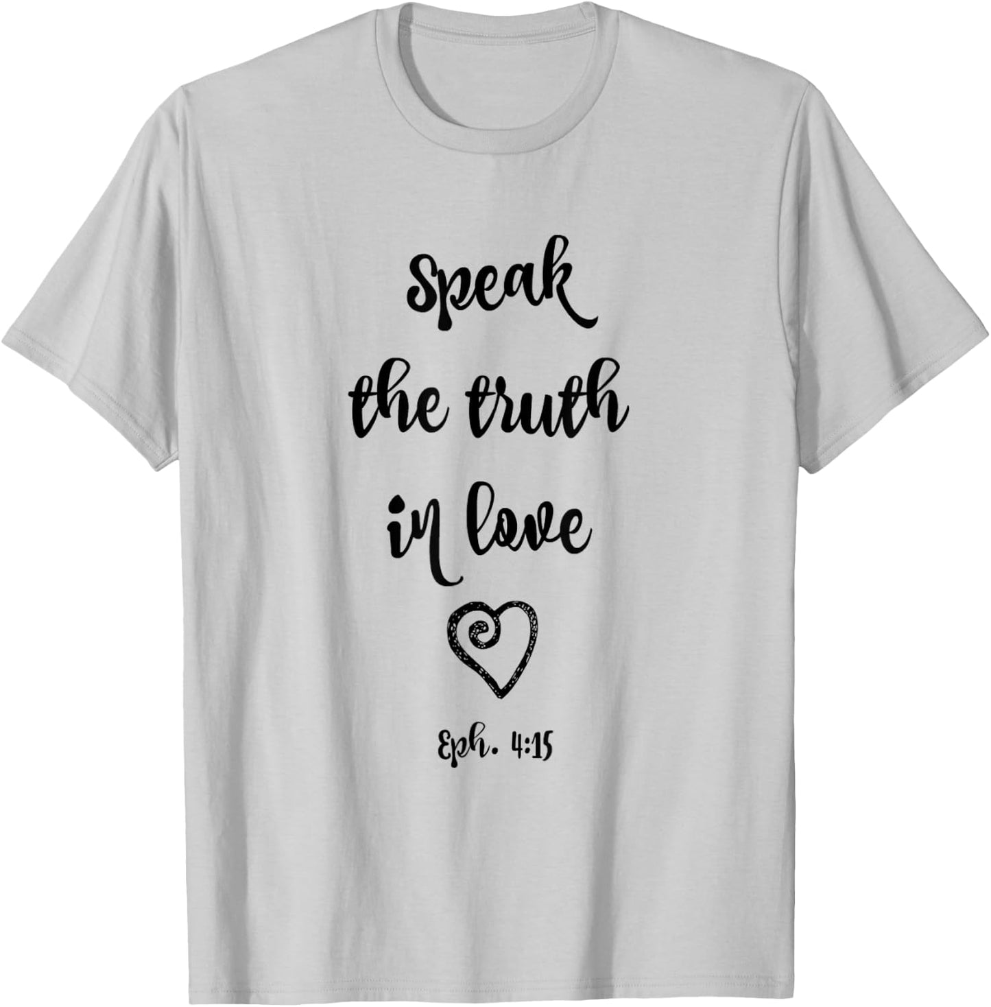Ephesians 4:15 Speak the Truth in Love Bible Verse Shirt T-Shirt - T-Shirt | Ash