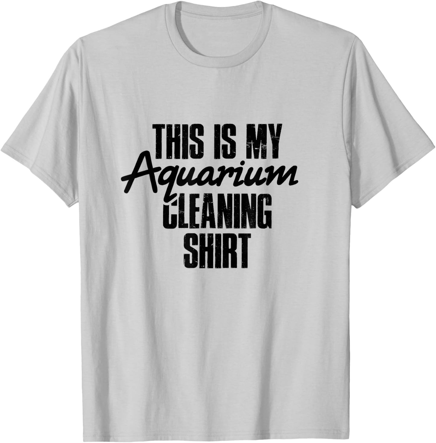 Aquarium Cleaning Shirt - Fish Tank Gift Fish Lover Gift T-Shirt - T-Shirt | Ash
