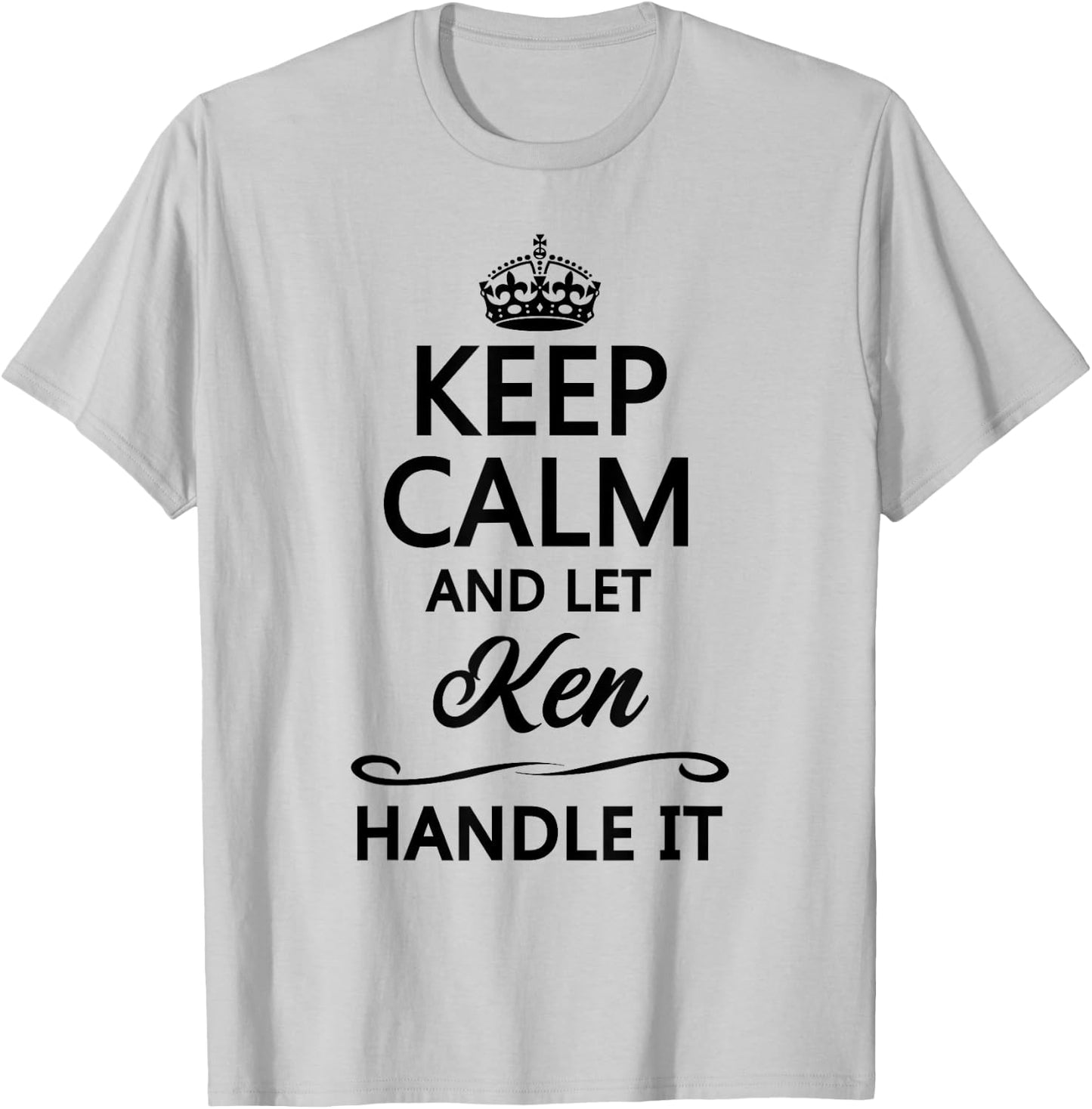 Keep Calm and Let Ken Handle It Funny Name Gift T-Shirt - T-Shirt | Ash