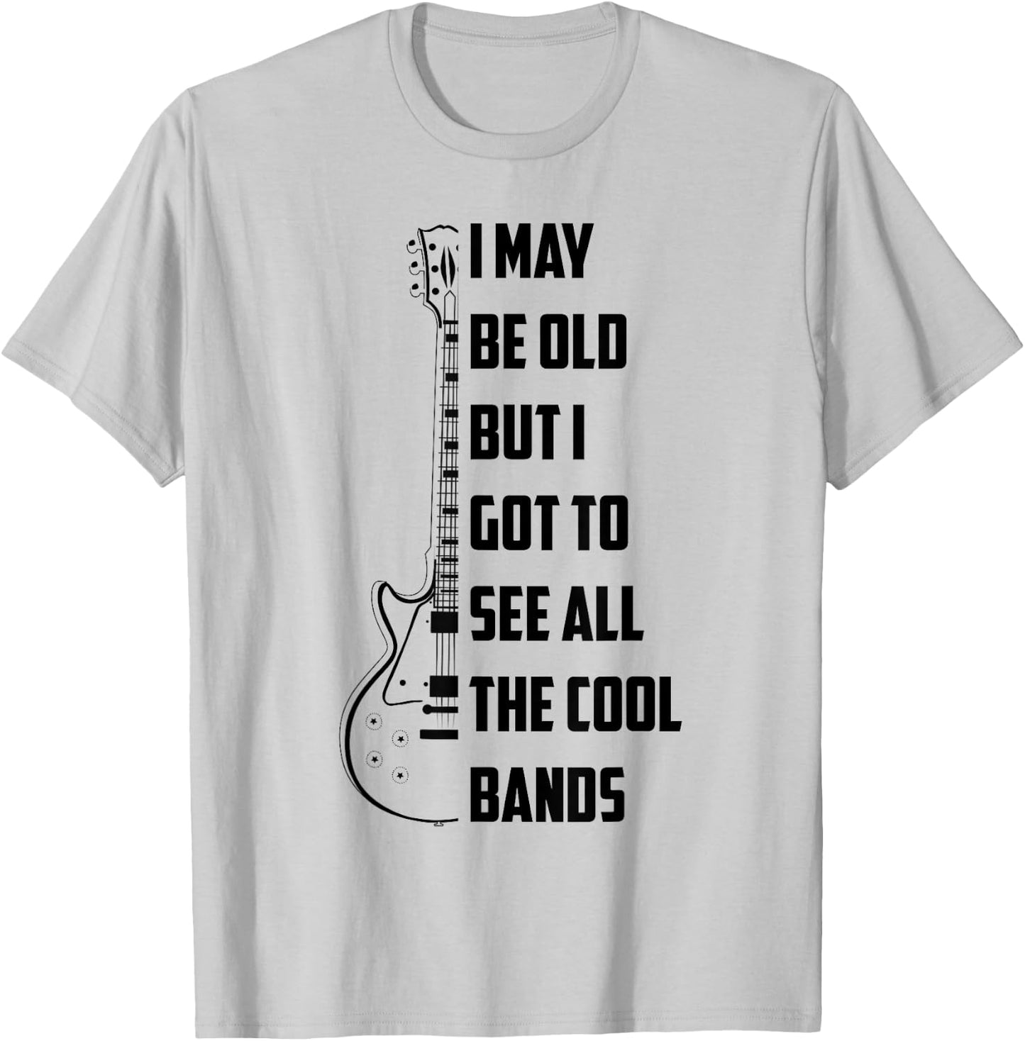 I May Be Old But I Got To See All The Cool Bands Shirt Gift T-Shirt - T-Shirt | Ash
