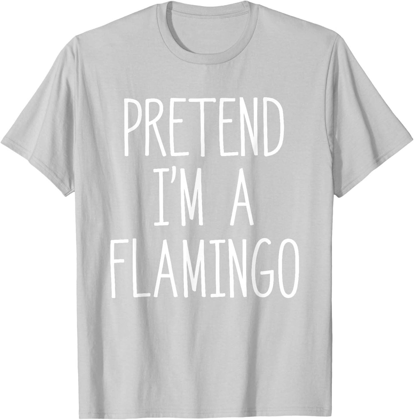 Pretend I'm A Flamingo Funny Bird Lover Halloween Costume T-Shirt - T-Shirt | Ash