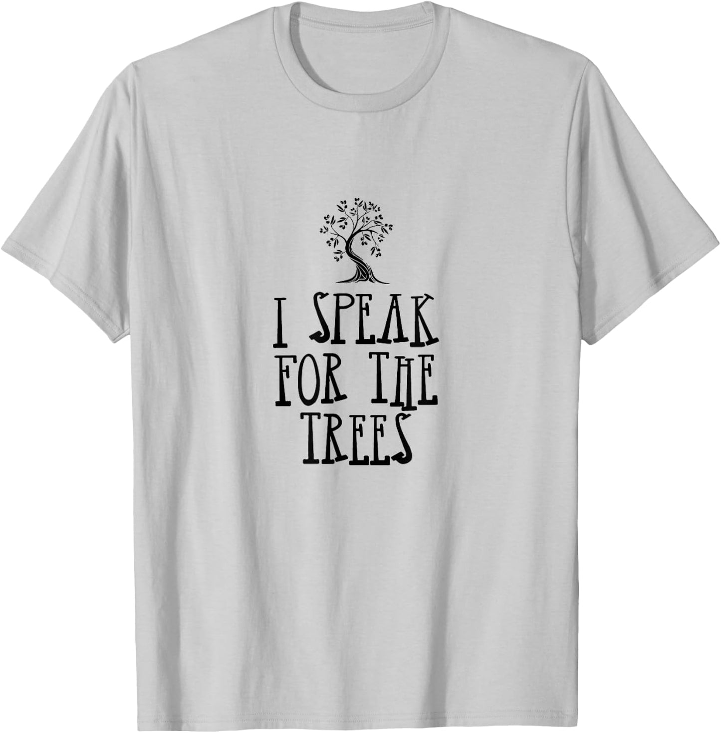 I Speak For The Trees | Tree Sitting Protest Activis T-Shirt - T-Shirt | Ash
