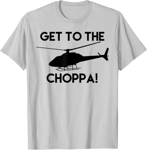 Get To The Choppa! Funny T-Shirt - T-Shirt | Ash