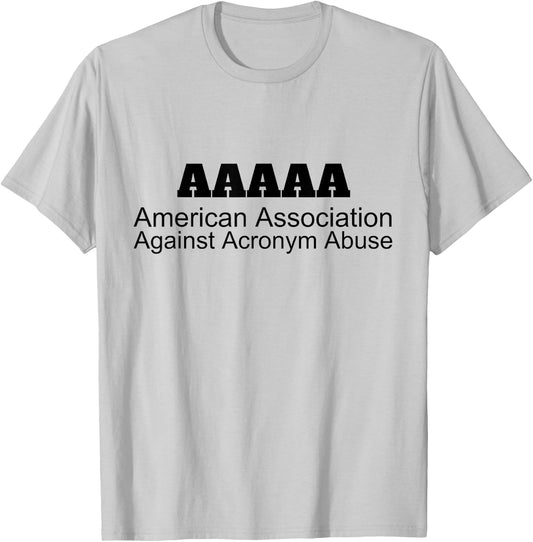 American Association Against Acronym Abuse | Graphic T-Shirt - T-Shirt | Ash