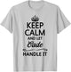 KEEP CALM and let CADE Handle It | Funny Name Gift T-Shirt - T-Shirt | Ash