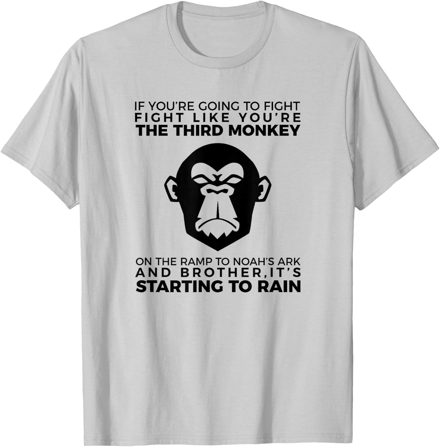 Fight Like The Third Monkey On Noah's Ark - Funny Monkey T-Shirt - T-Shirt | Ash