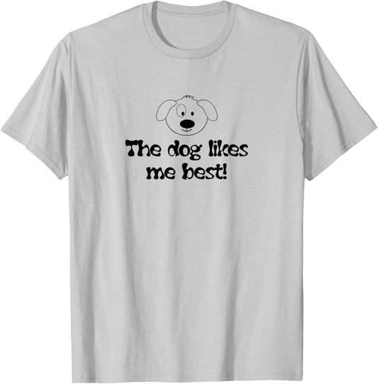 "Dog Likes Me Best" Funny Pet Owner for Dog Lovers T-Shirt - T-Shirt | Ash