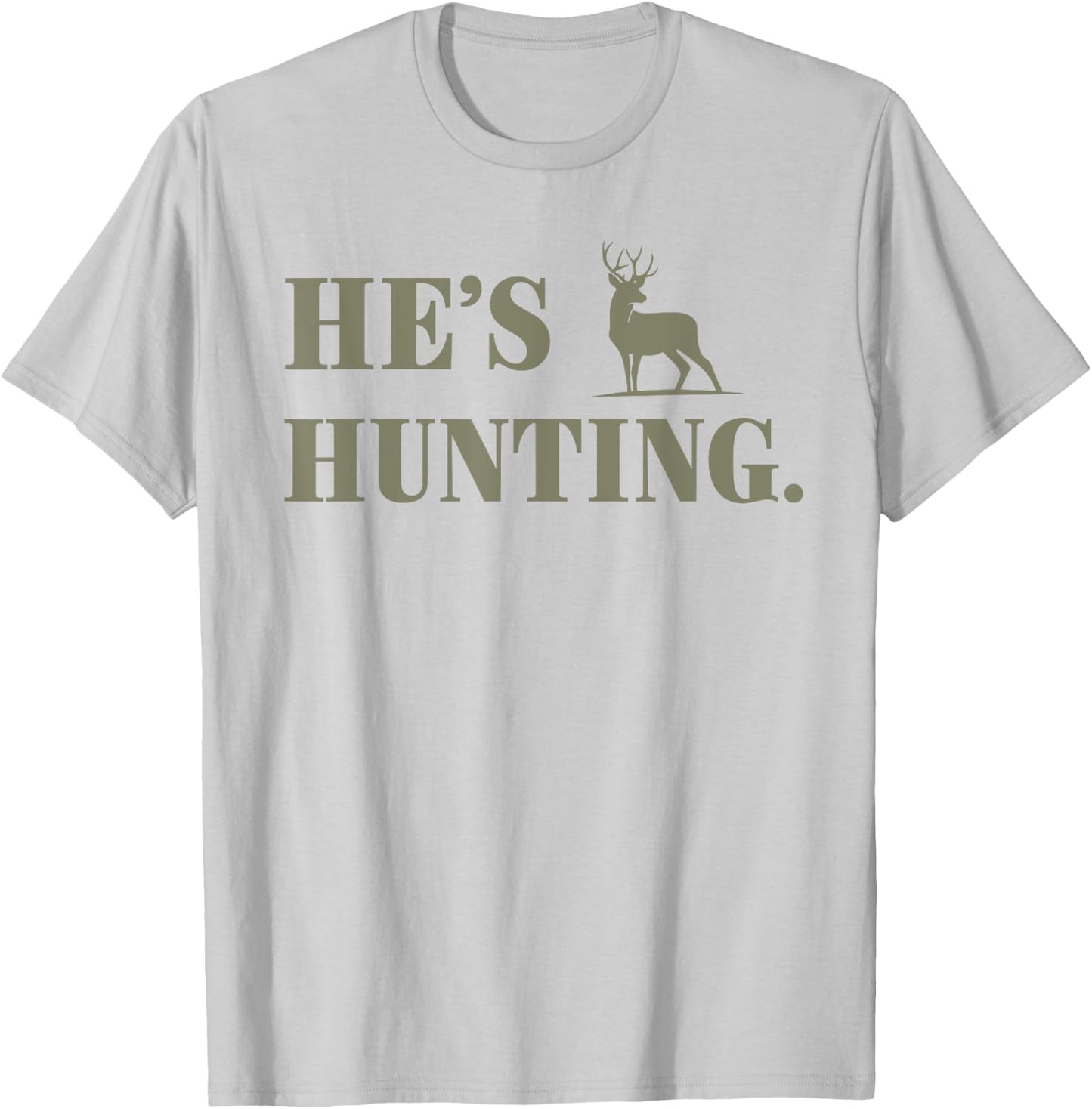 He's Hunting Hello Hunting Season For Abandoned Wives T-Shirt - T-Shirt | Ash
