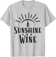 Sunshine and Wine - Funny Drinking Gift Women T-Shirt - T-Shirt | Ash