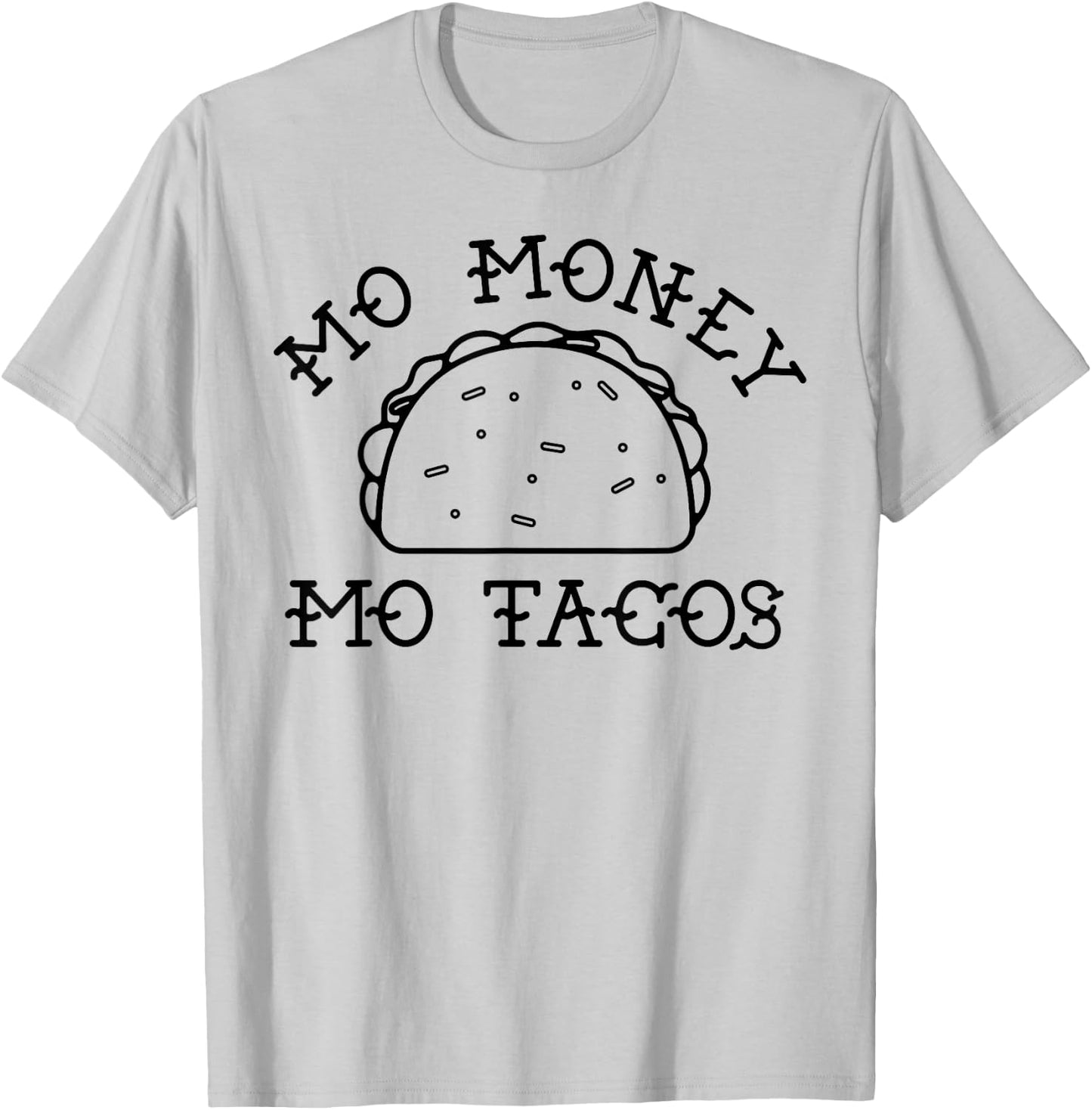 Mo Money Mo Tacos Taco Tuesday Funny Novelty T-Shirt - T-Shirt | Ash
