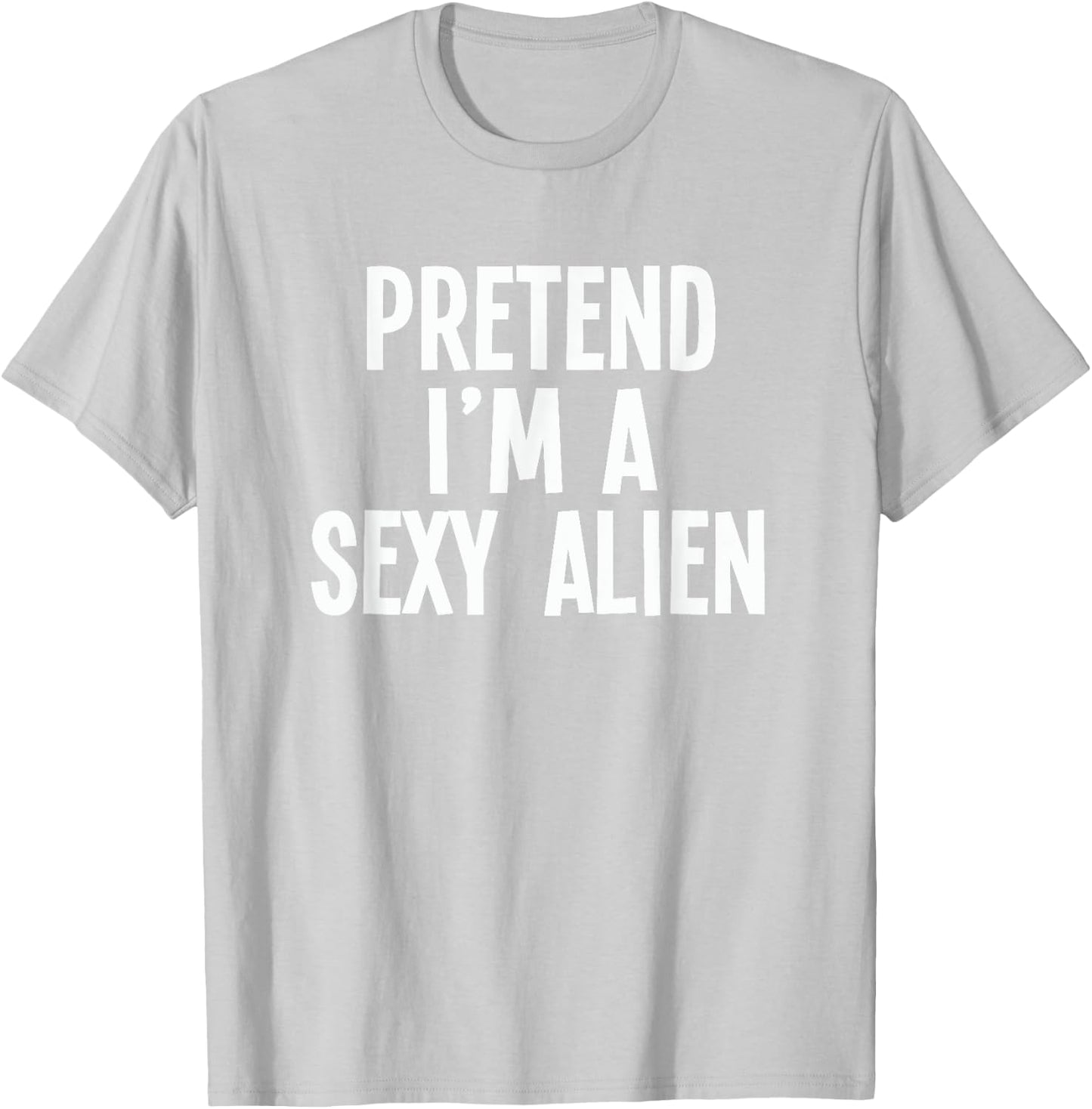 Lazy Halloween Costume Shirt - Pretend I'm A Sexy Alien T-Shirt - T-Shirt | Ash