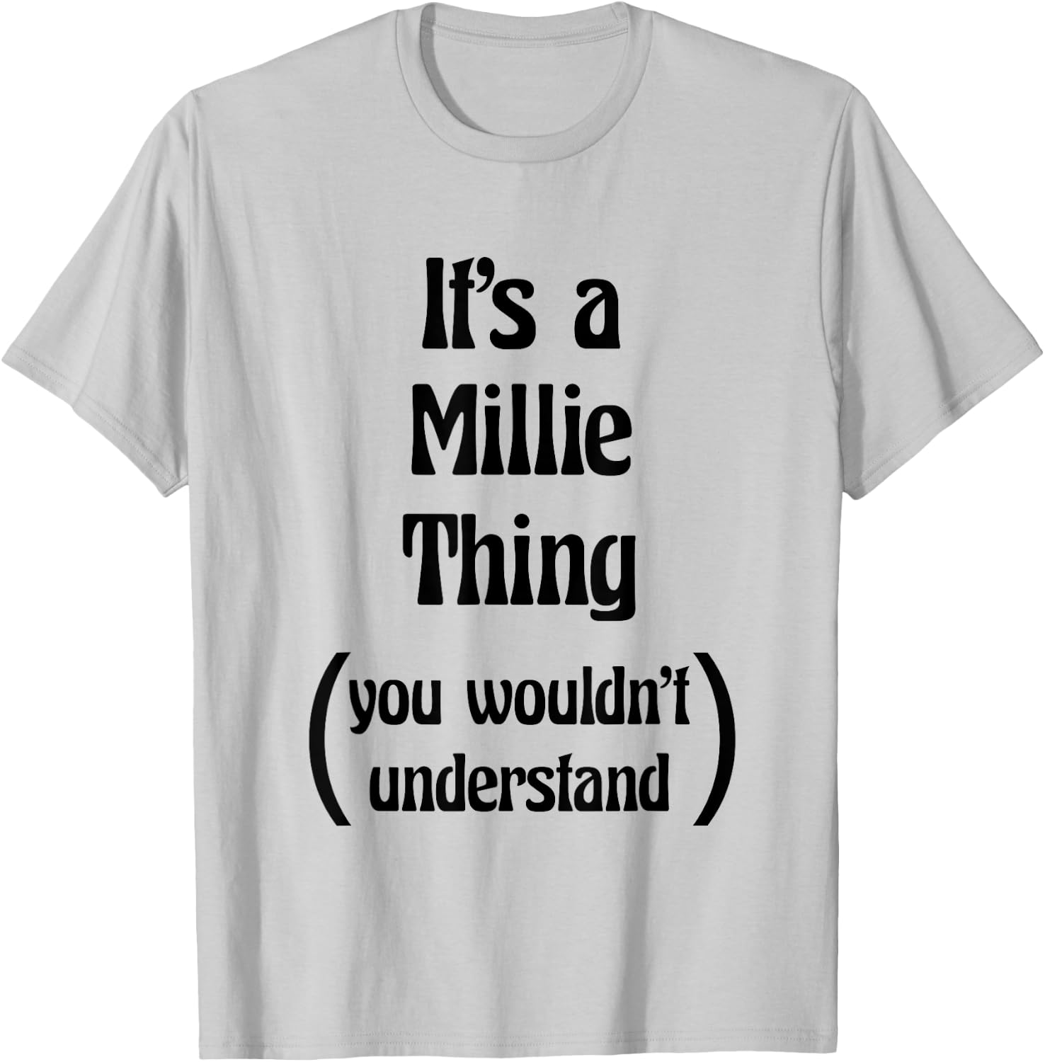 It's a Millie Thing You Wouldn't Understand | Gift T-Shirt - T-Shirt | Ash