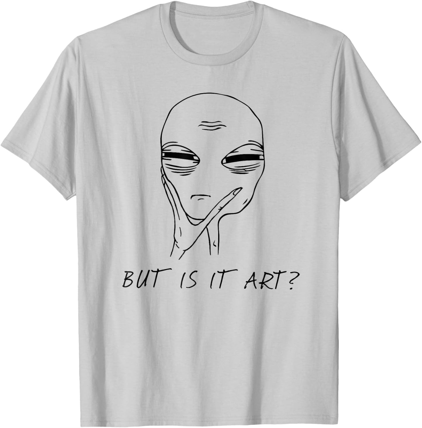 But Is It Art Funny Alien Critic Reviewer Meme T-Shirt - T-Shirt | Ash