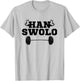 Han Swolo Funny Sarcastic Gym Workout Fitness Gift T-Shirt - T-Shirt | Ash
