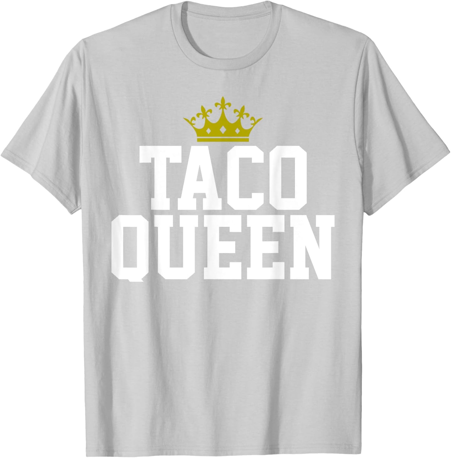 Taco Mexican Food Royalty Gift Taco Queen T-Shirt - T-Shirt | Ash