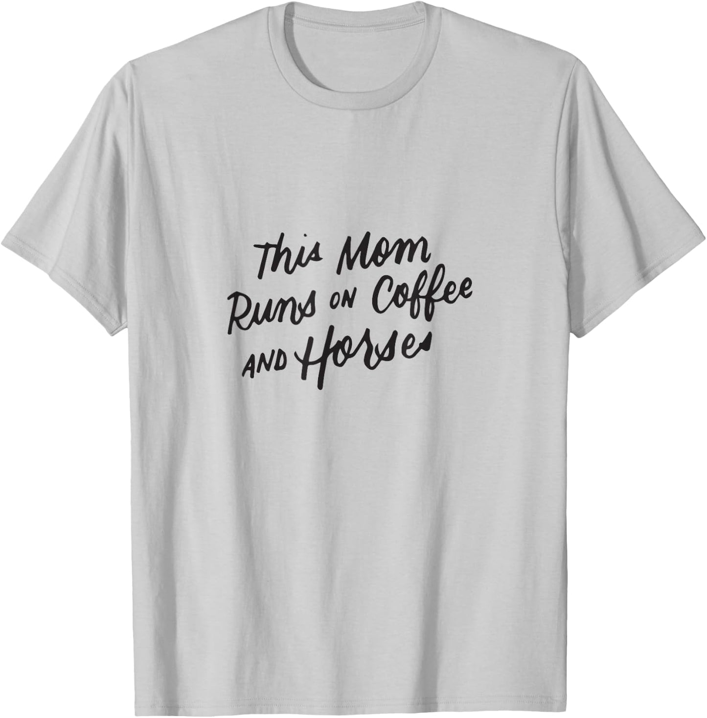 Coffee and Horse Lover Mothers Day Equestrian Mom Women Gift T-Shirt - T-Shirt | Ash