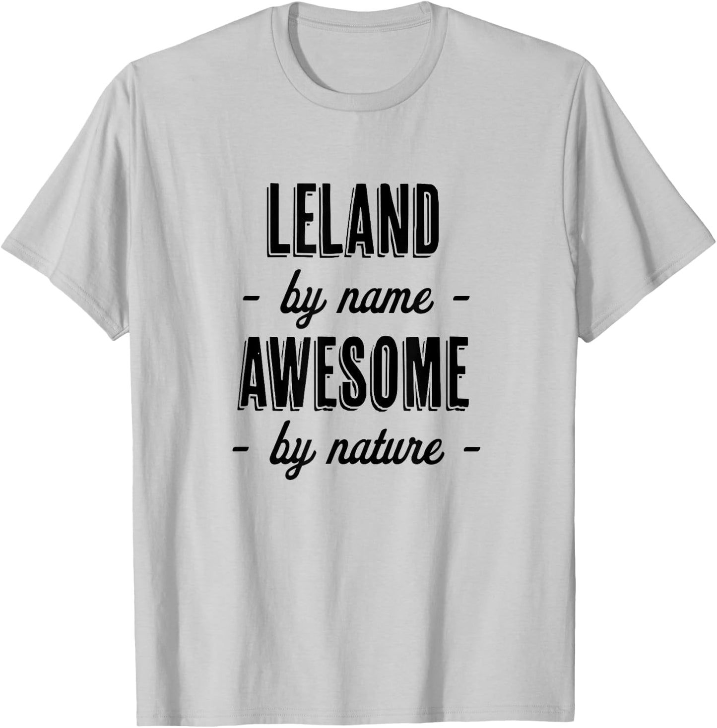 LELAND by Name - Awesome by Nature | Adult - Boy Youth Gift T-Shirt - T-Shirt | Ash
