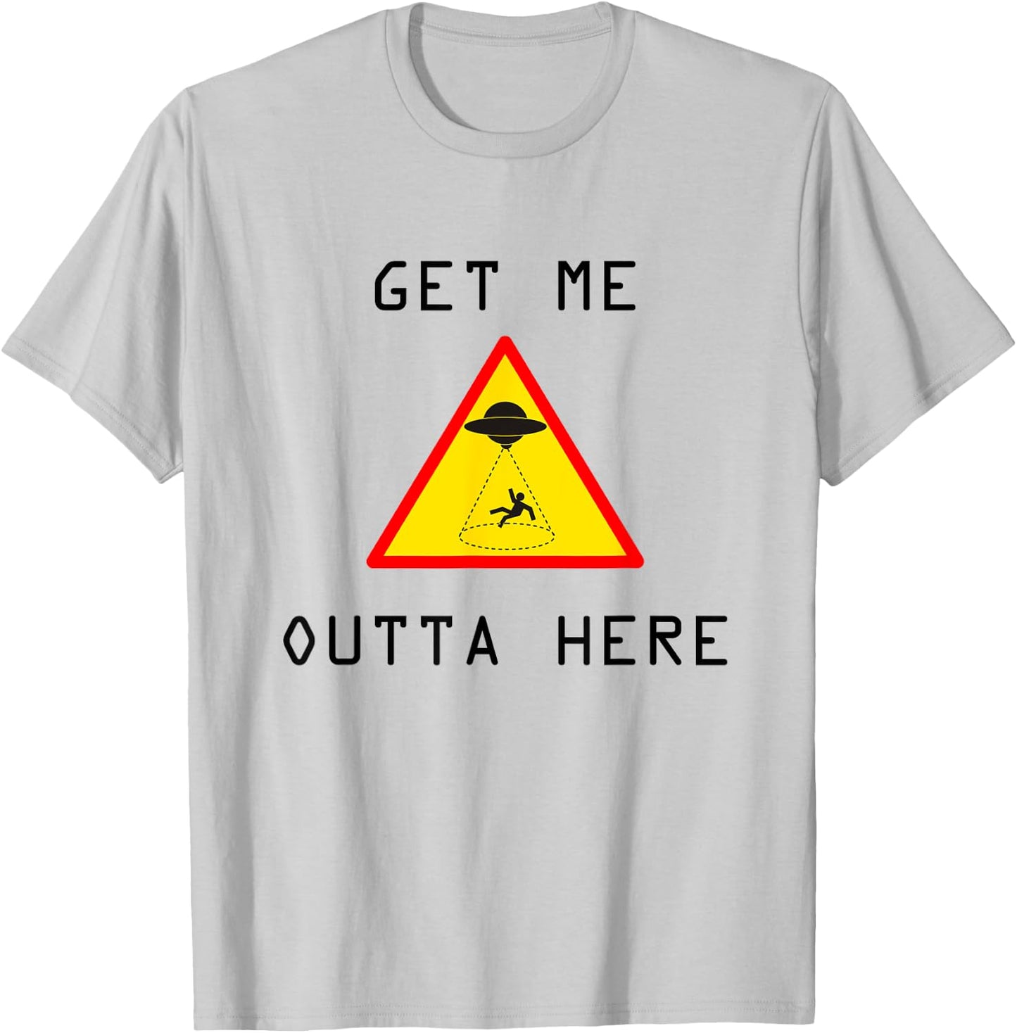 Get Me Outta Here UFO Sci-fi T-Shirt - T-Shirt | Ash