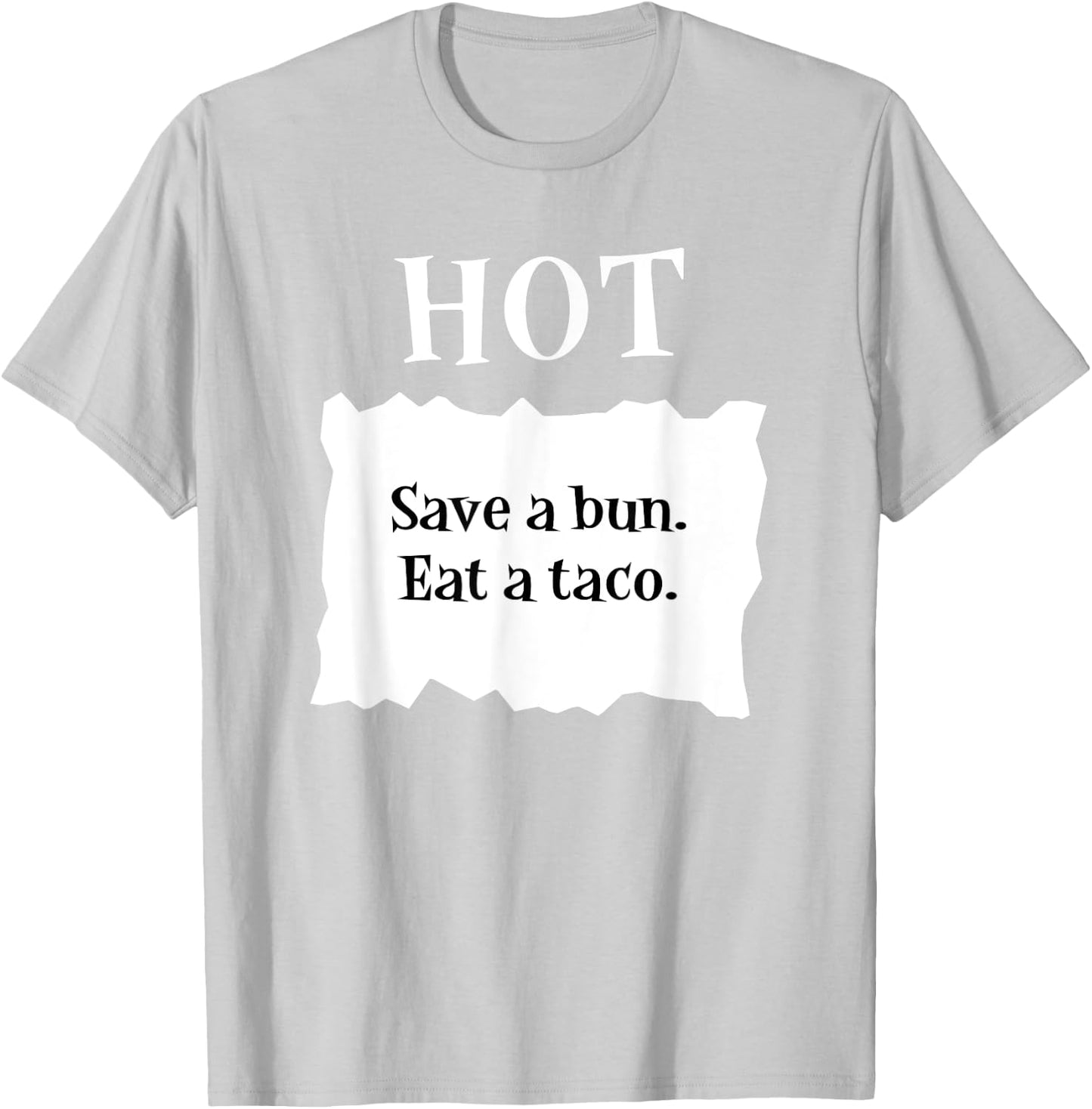 Hot Taco Sauce Packet Save A Bun Eat A Taco Halloween T-Shirt - T-Shirt | Ash