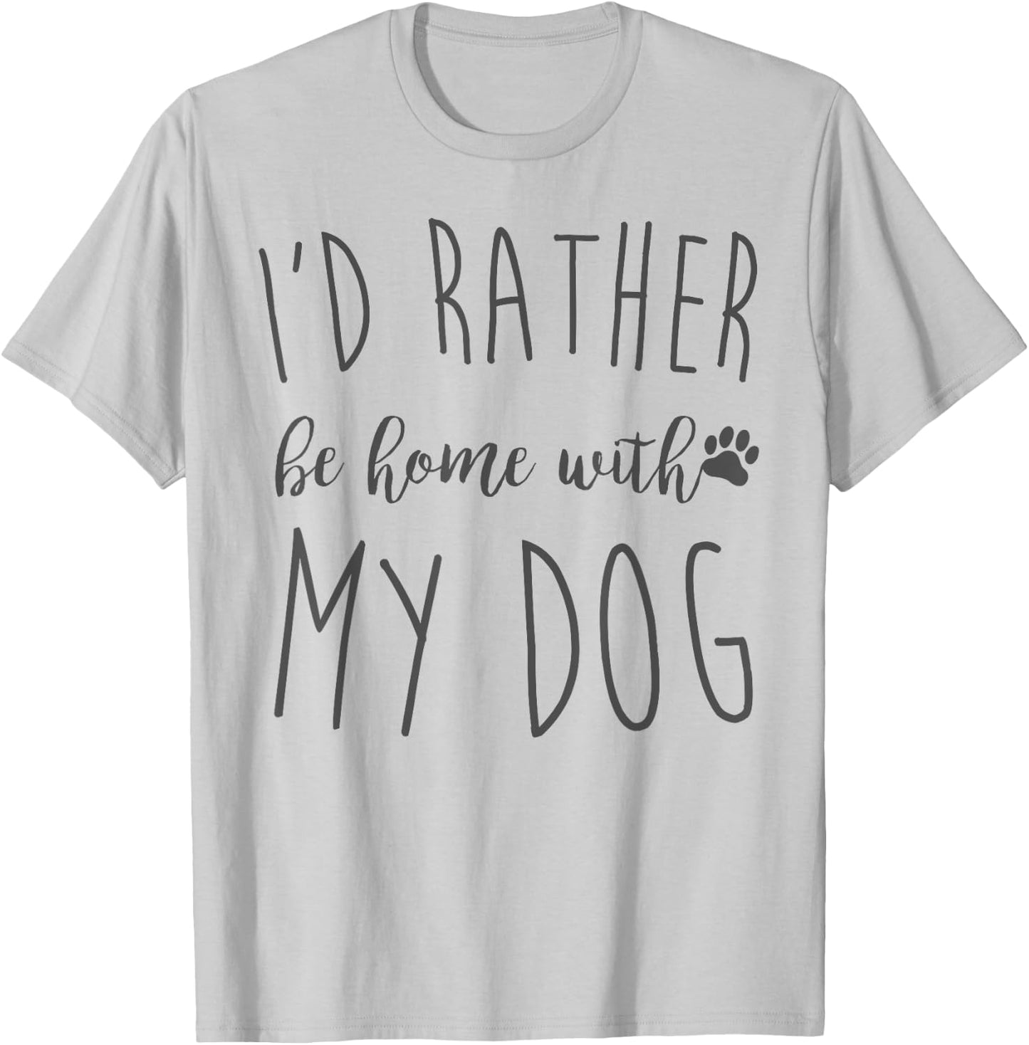 Id Rather Be Home With My Dog Funny Pet Owner Gift Women Girls Kids T-Shirt - T-Shirt | Ash