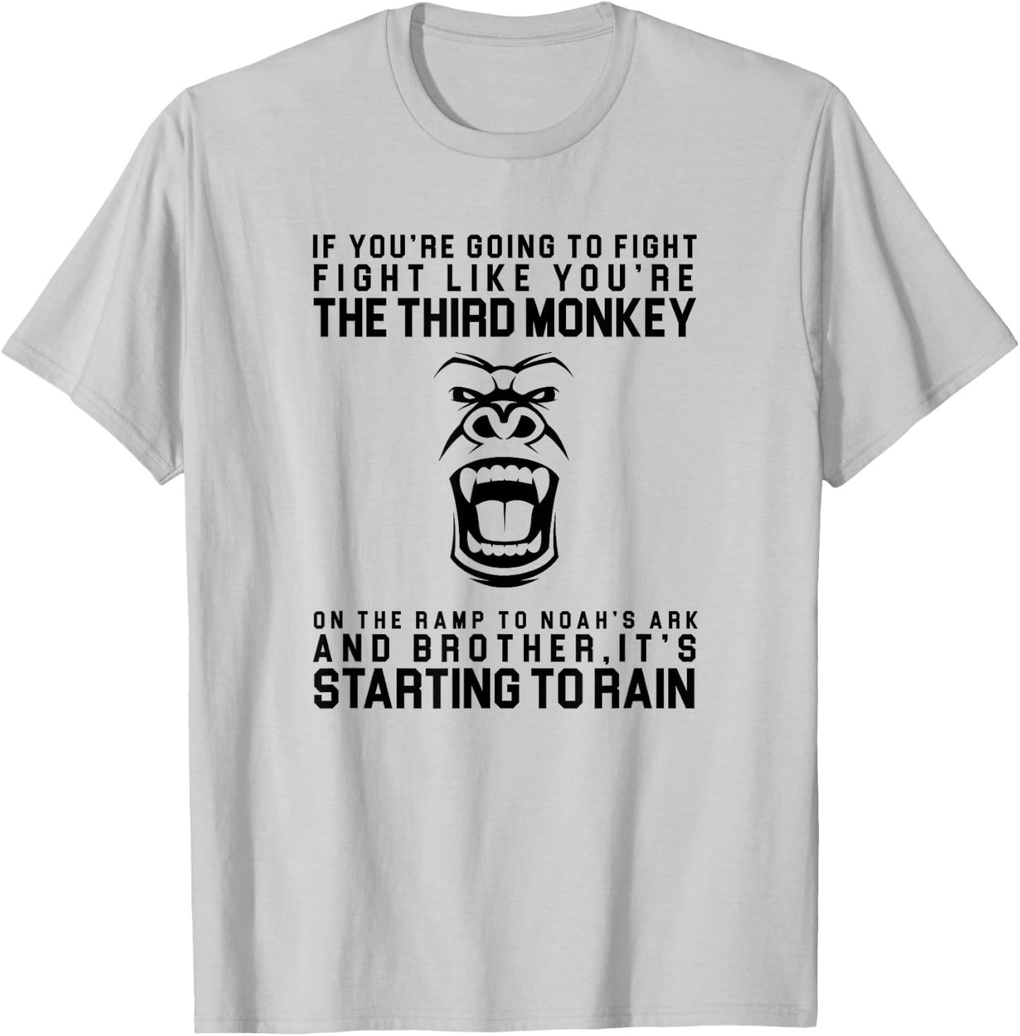 Fight Like The Third Monkey On Noah's Ark - Funny Monkey T-Shirt - T-Shirt | Ash