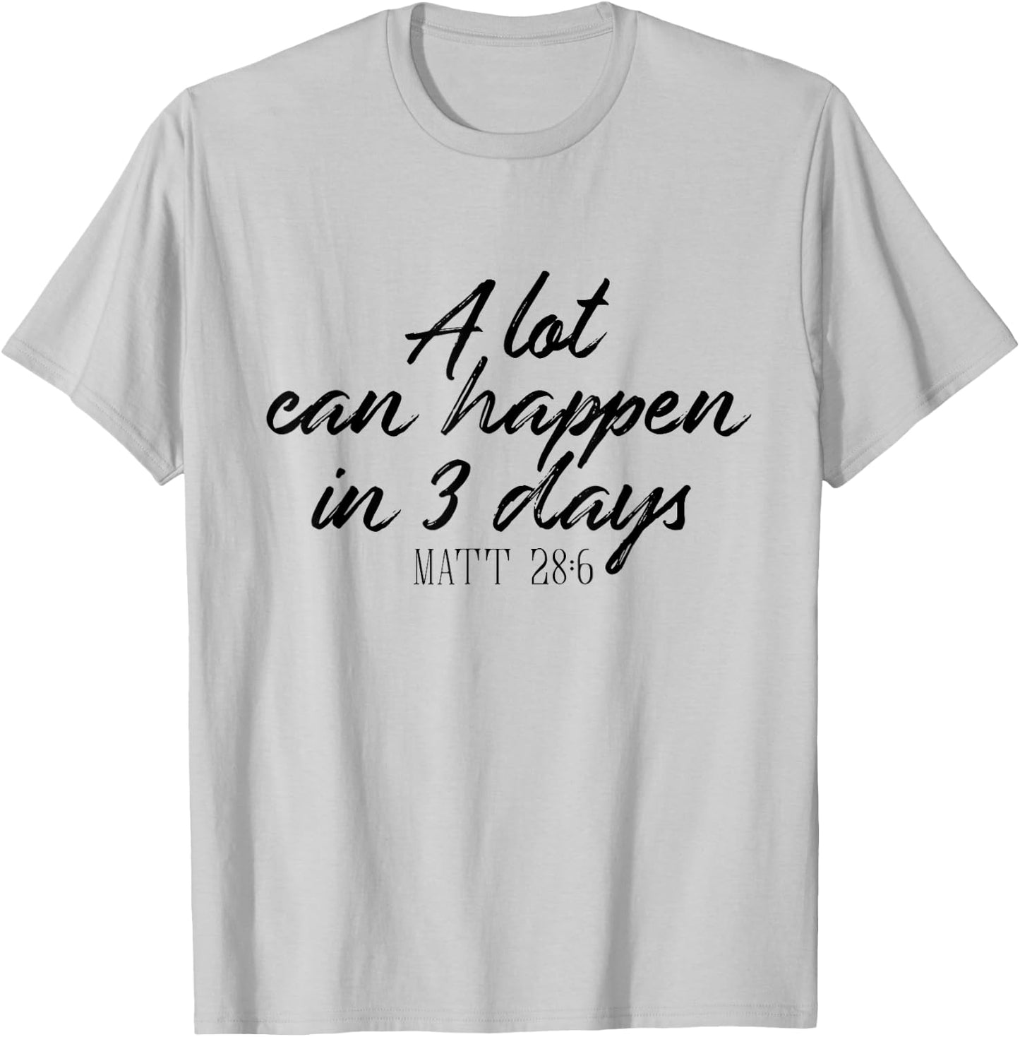 A Lot Can Happen in 3 Days Shirt Christian Bible T-Shirt - T-Shirt | Ash