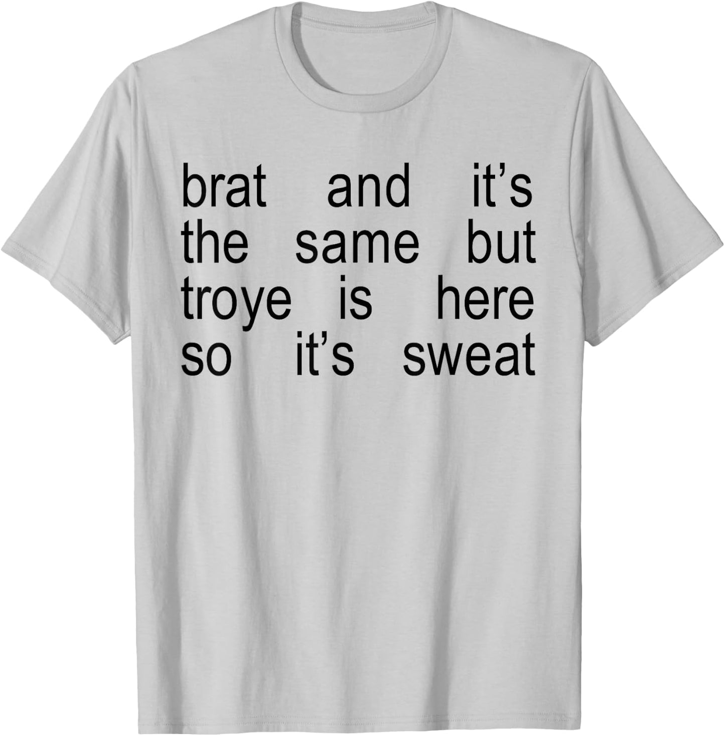 Brat And It's The Same But Troye Is Here So It's Sweat T-Shirt - T-Shirt | Ash