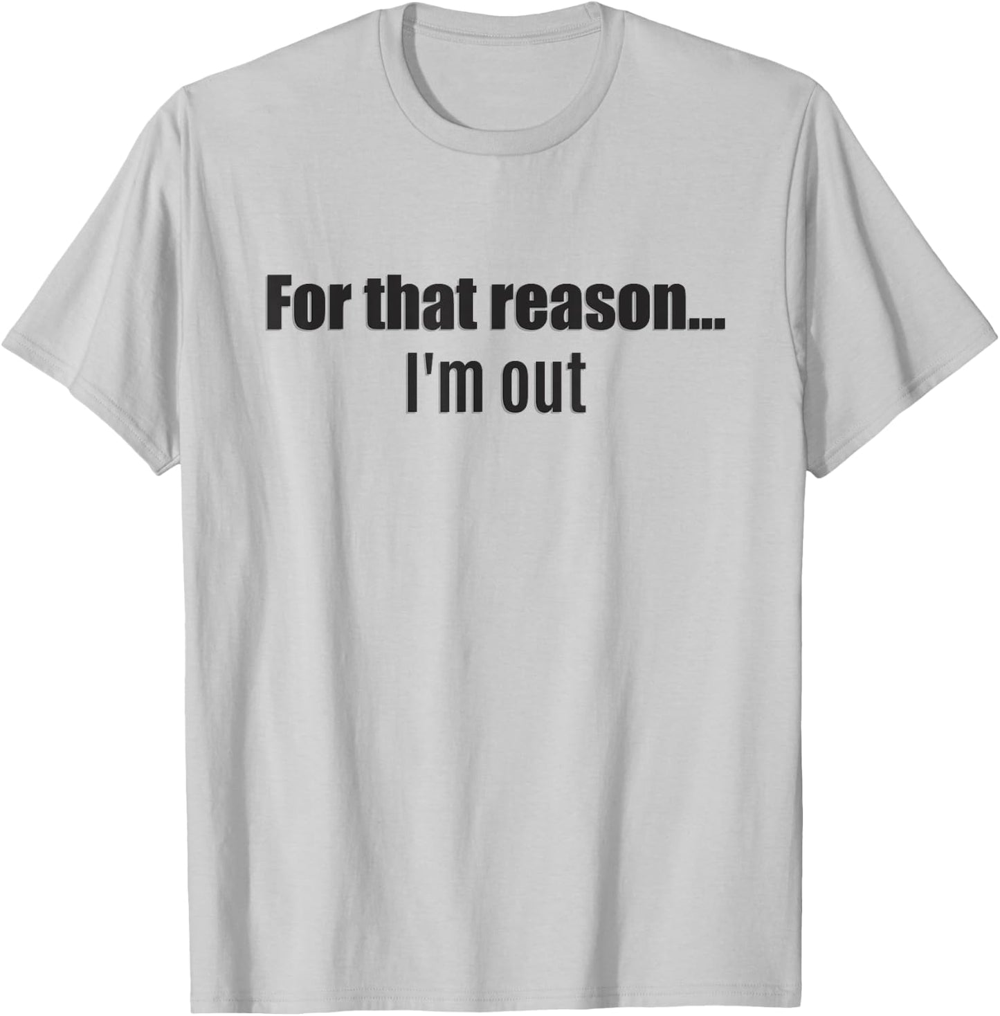 For that reason... I'm out - shark says this T-Shirt - T-Shirt | Ash