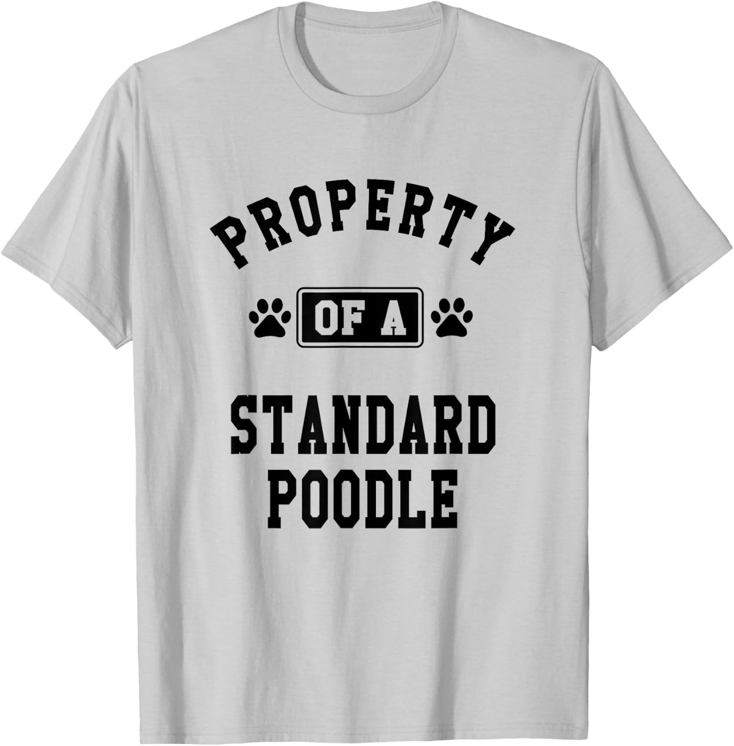 Property Of Standard Poodle - Funny Poodle Lover Shirt Gift T-Shirt - T-Shirt | Ash