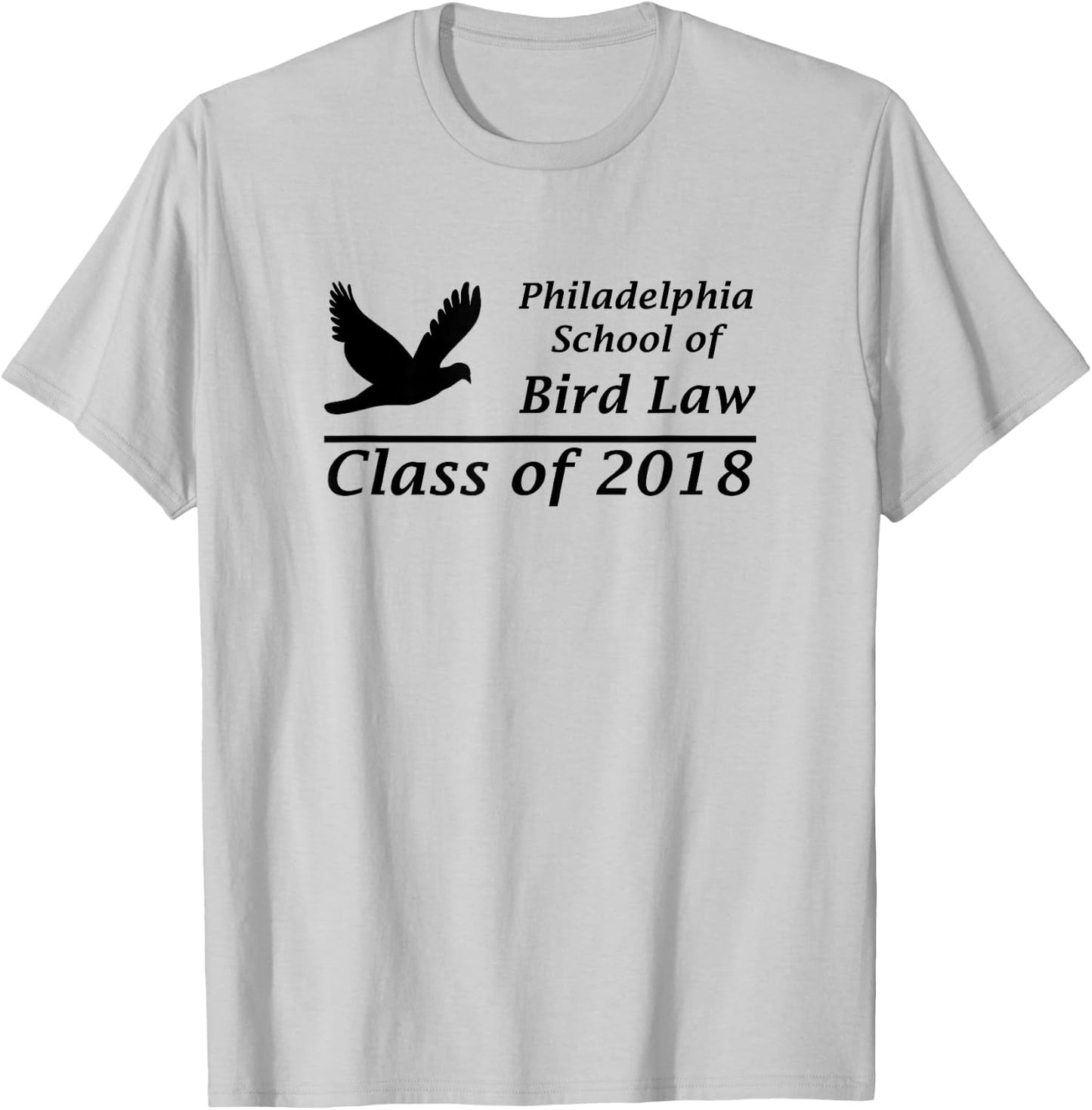 Philadelphia School of Bird Law Class of 2018 Shirt T-Shirt - T-Shirt | Ash