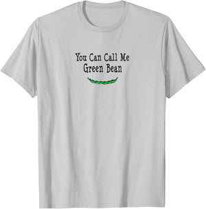 You Can Call Me Green Bean T Shirt T-Shirt - T-Shirt | Ash