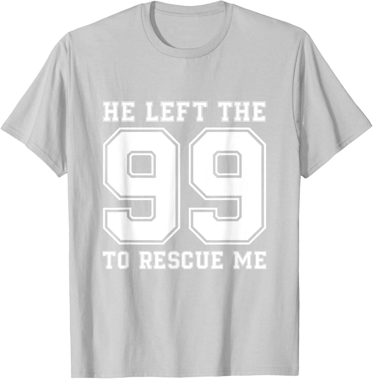 He Left The 99 To Rescue Me Shirt - Christian Quotes T-Shirt - T-Shirt | Ash